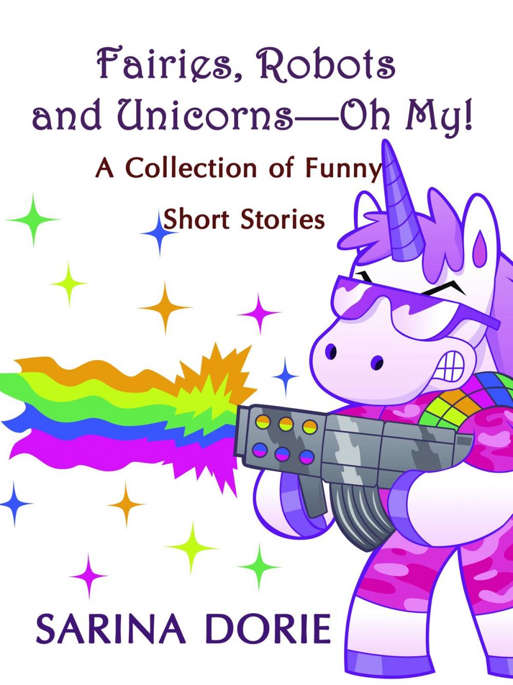 Big bigCover of Fairies, Robots and Unicorns: Oh My!