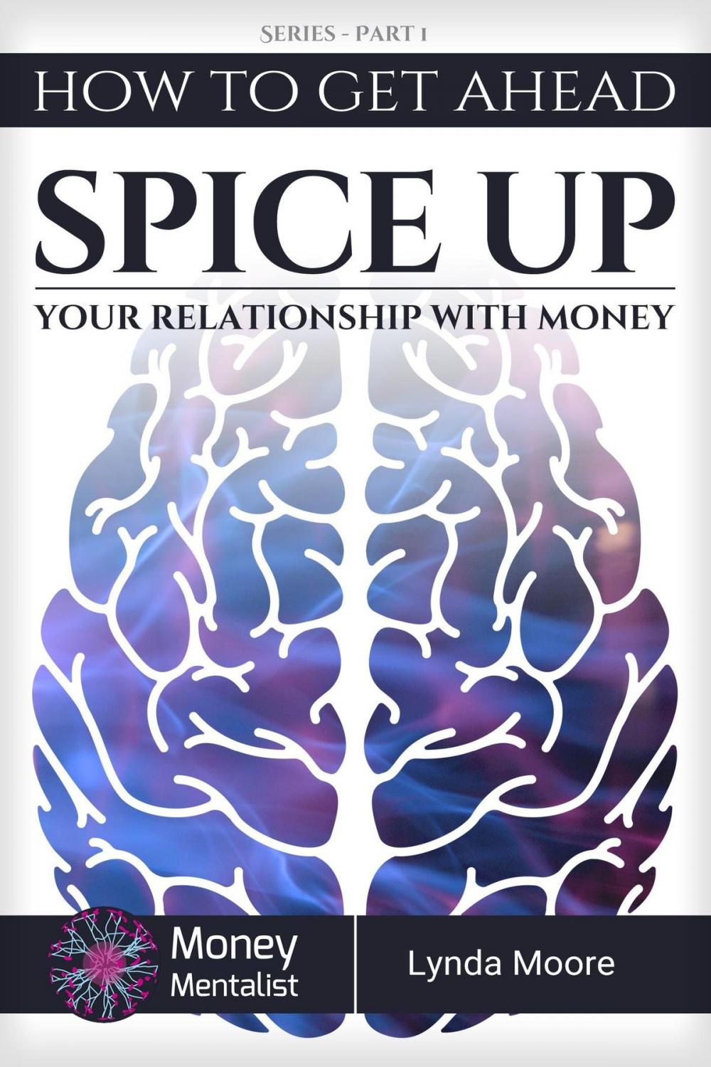 Big bigCover of How To Get Ahead (1): Spice Up Your Relationship With Money