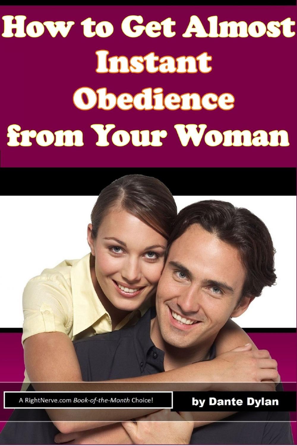 Big bigCover of How to Get Almost Instant Obedience from Your Woman