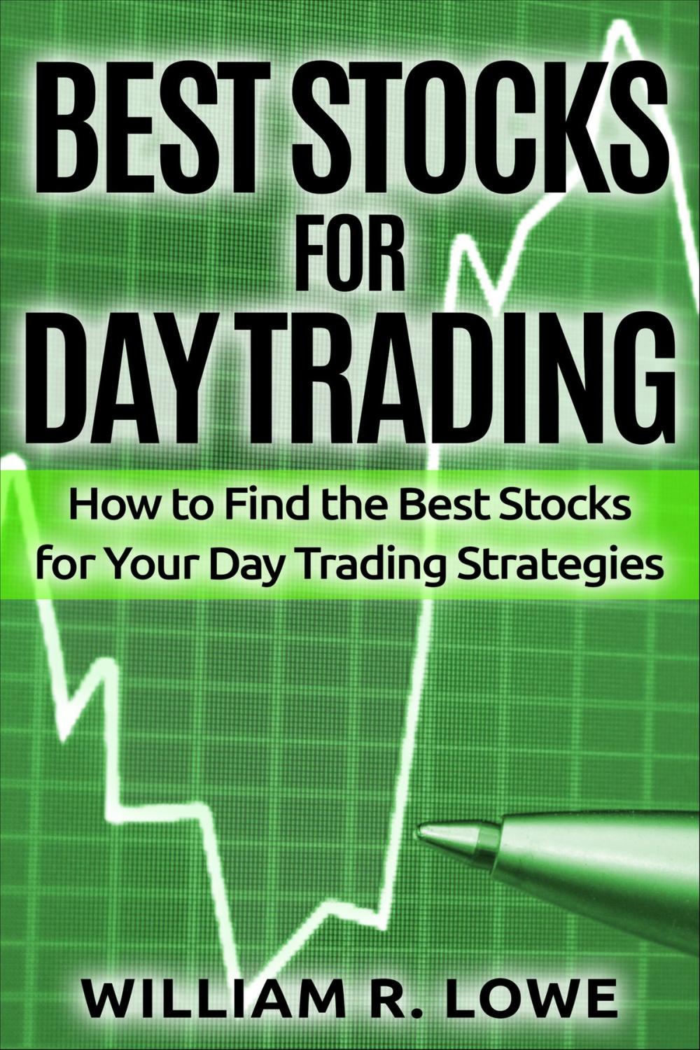 Big bigCover of Best Stocks for Day Trading: How to Find the Best Stocks for Your Day Trading Strategy