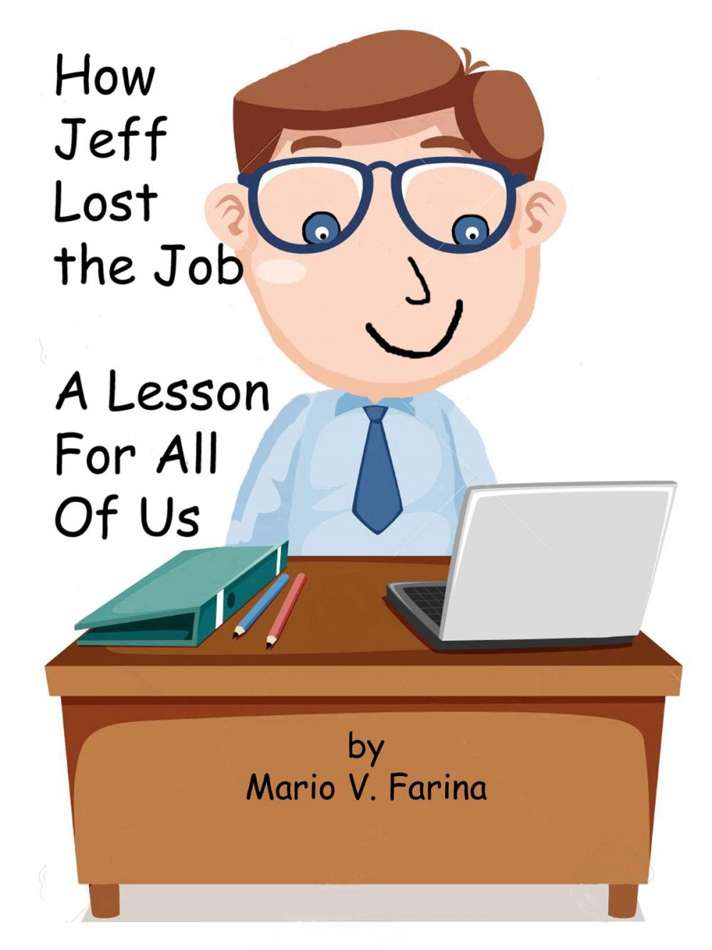 Big bigCover of How Jeff Lost the Job A Lesson For All Of Us