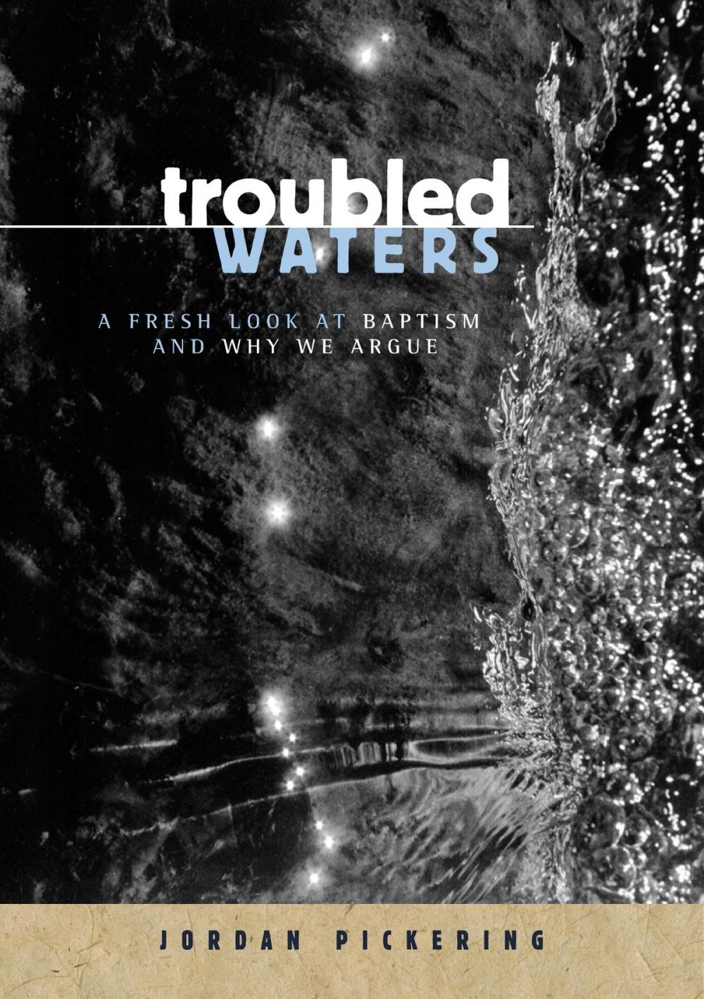 Big bigCover of Troubled Waters: A Fresh Look At Baptism And Why We Argue