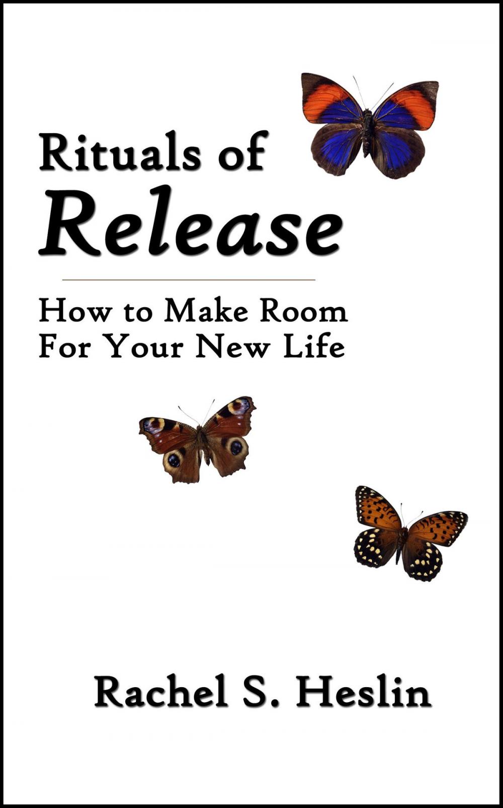 Big bigCover of Rituals of Release: How to Make Room for Your New Life