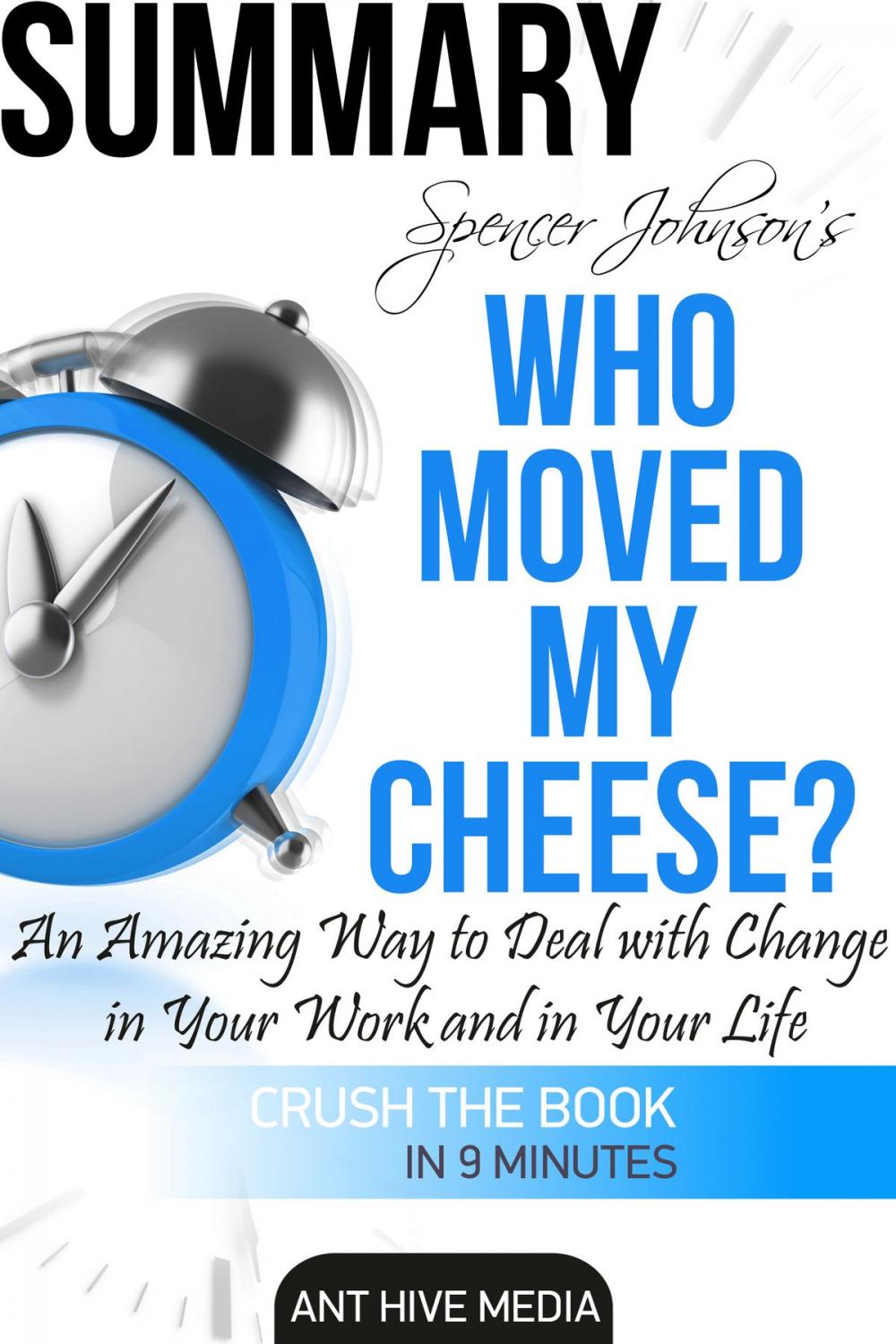 Big bigCover of Dr. Spencer Johnson's Who Moved My Cheese? An Amazing Way to Deal with Change in Your Work and in Your Life Summary