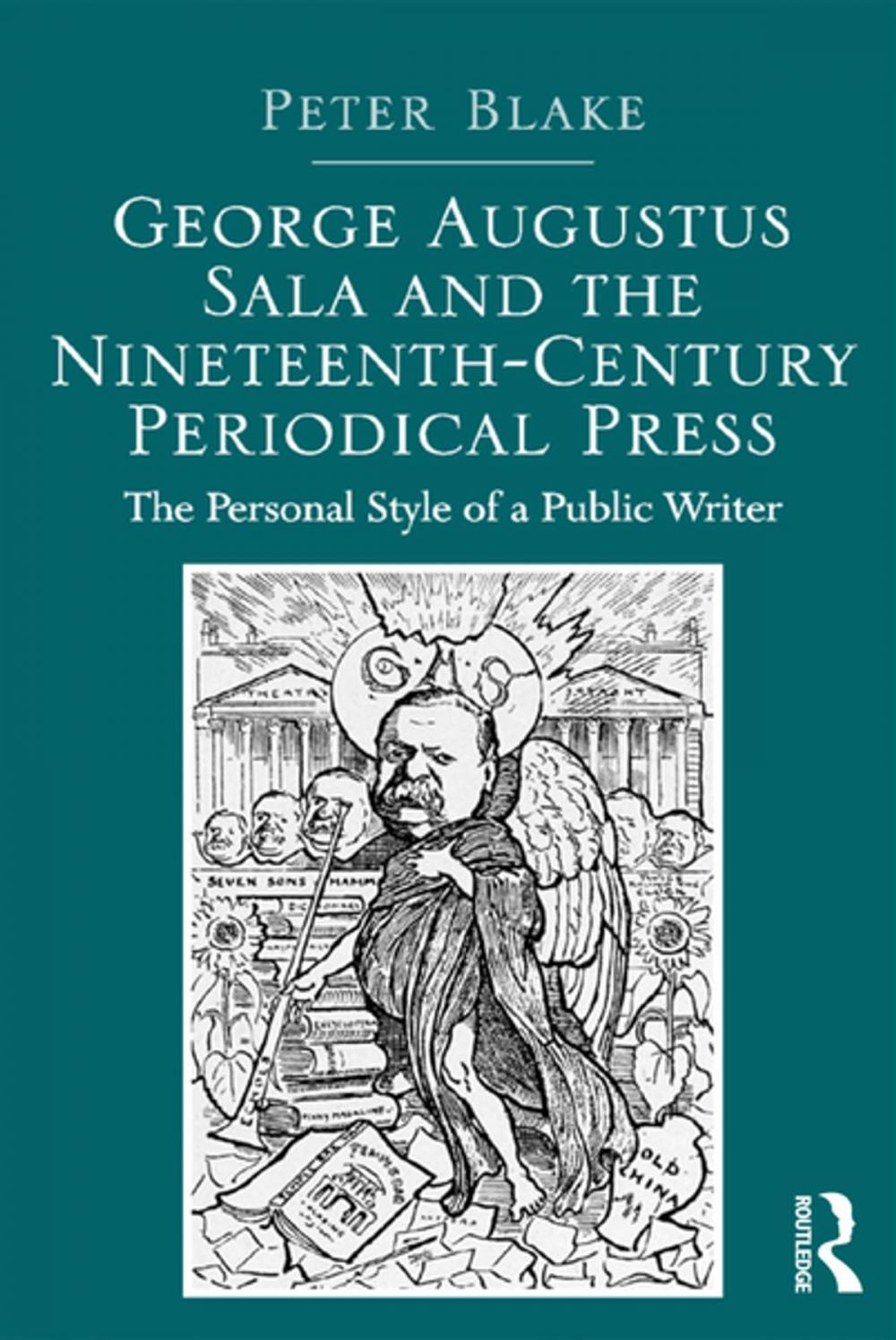 Big bigCover of George Augustus Sala and the Nineteenth-Century Periodical Press