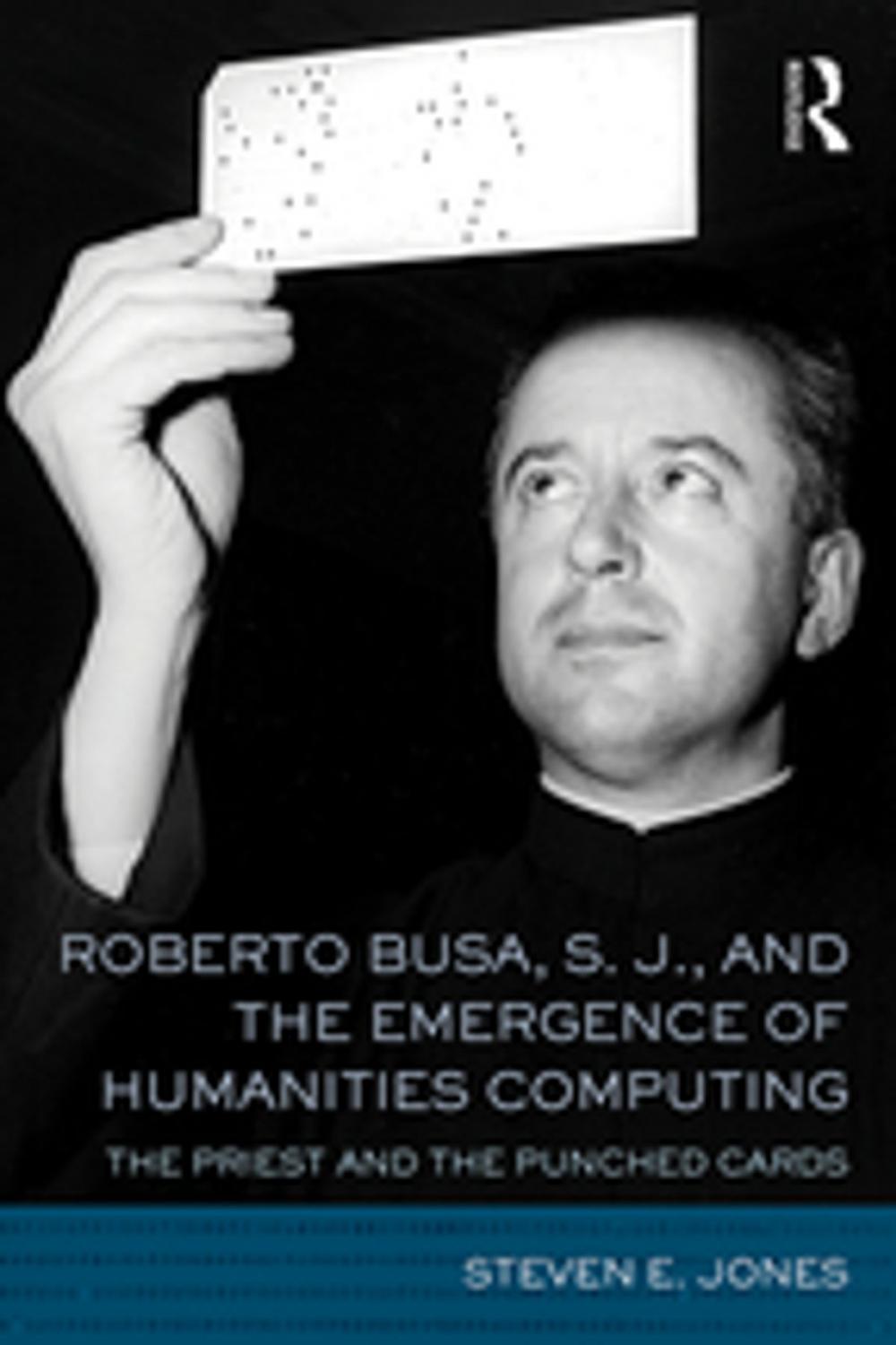 Big bigCover of Roberto Busa, S. J., and the Emergence of Humanities Computing