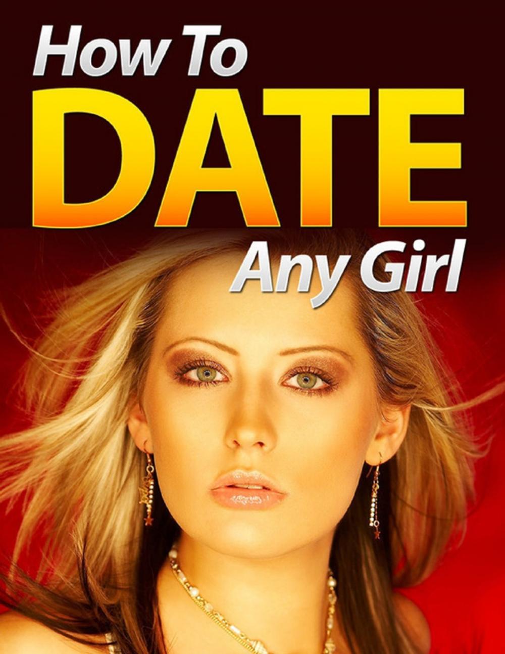 Big bigCover of How to Date Any Girl