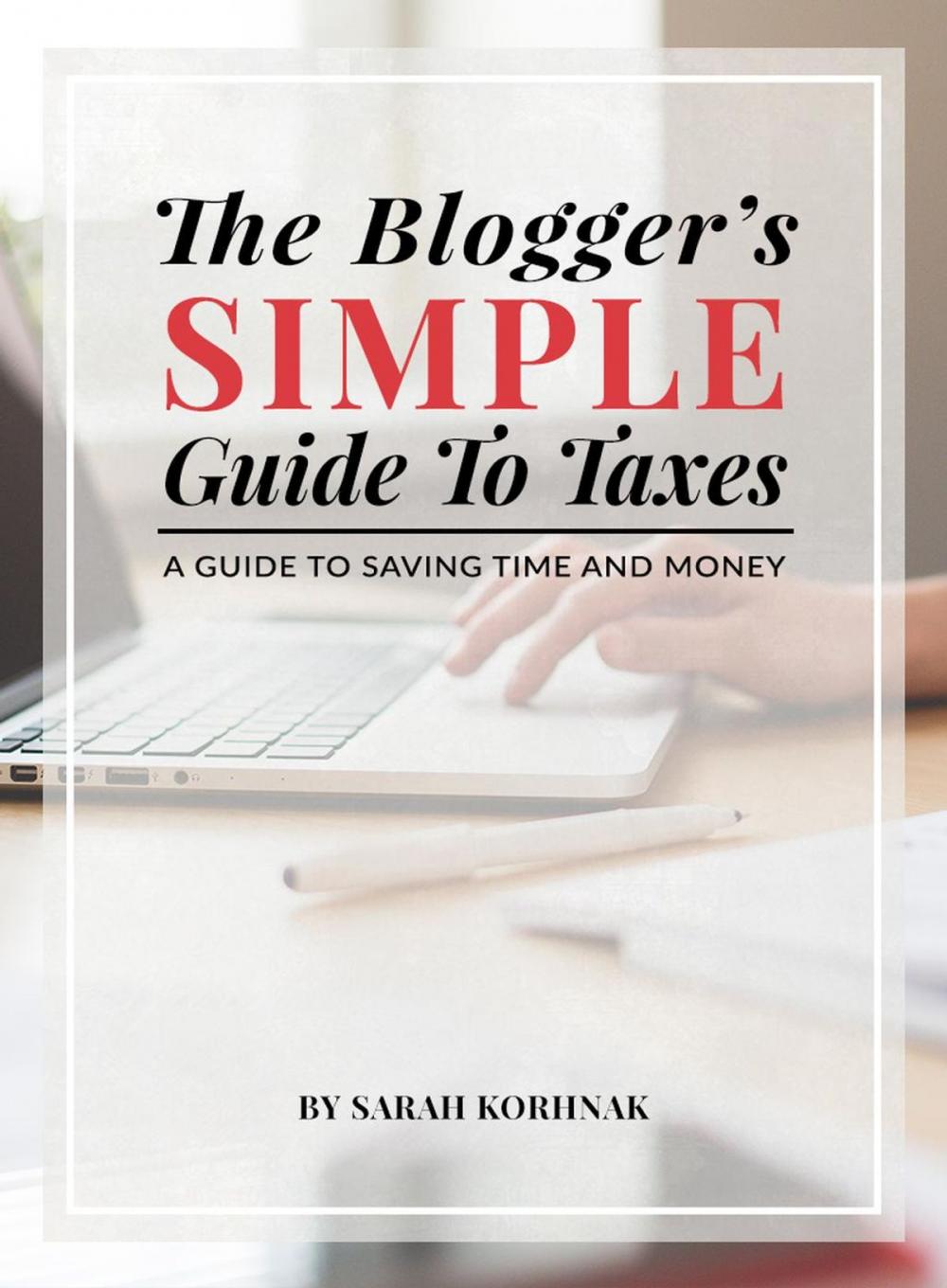 Big bigCover of The Blogger's Simple Guide to Taxes