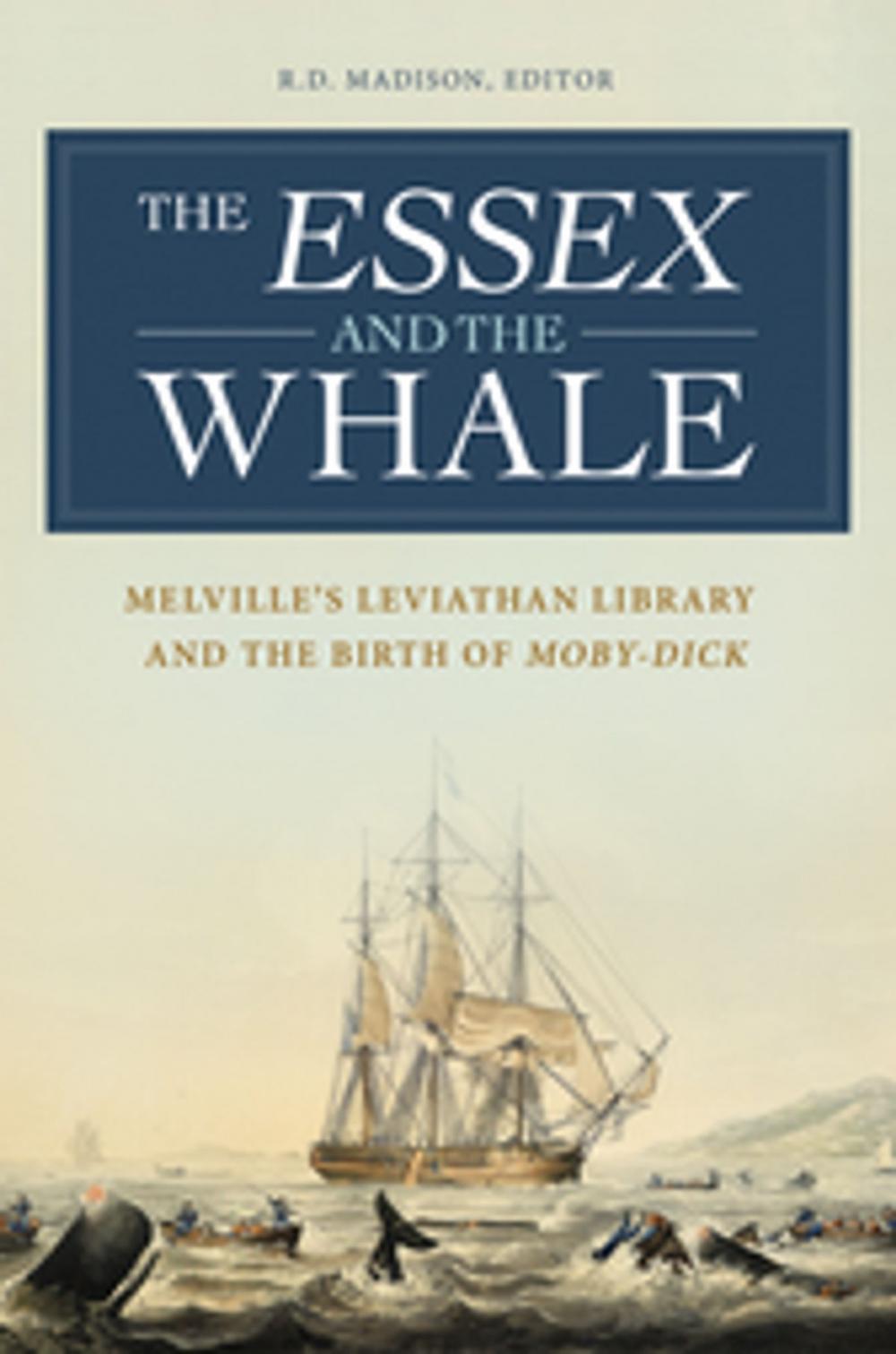 Big bigCover of The Essex and the Whale: Melville's Leviathan Library and the Birth of Moby-Dick