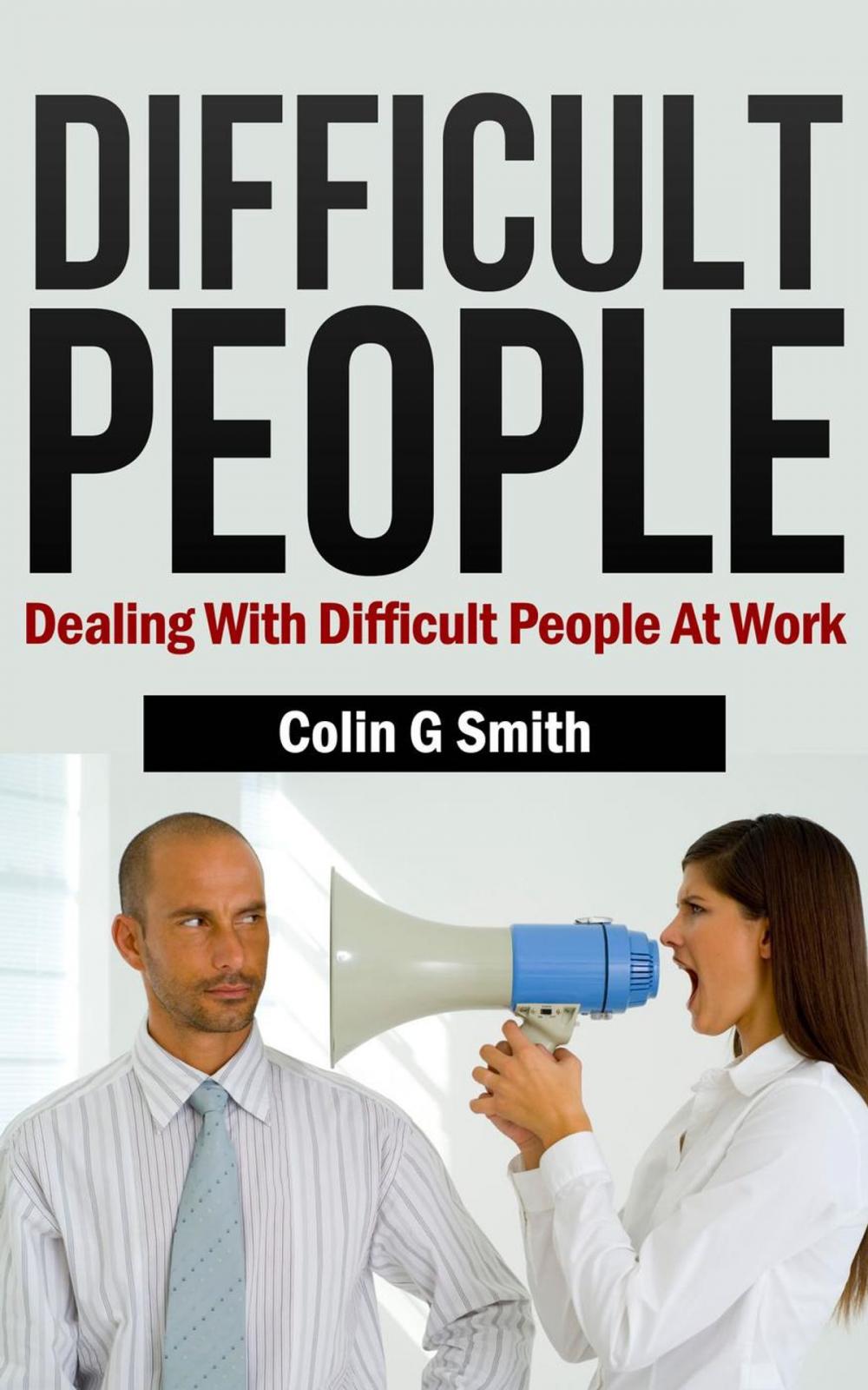 Big bigCover of Difficult People: Dealing With Difficult People At Work