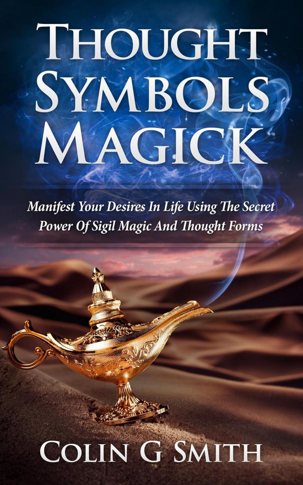 Big bigCover of Thought Symbols Magick Guide Book: Manifest Your Desires in Life using the Secret Power of Sigil Magic and Thought Forms