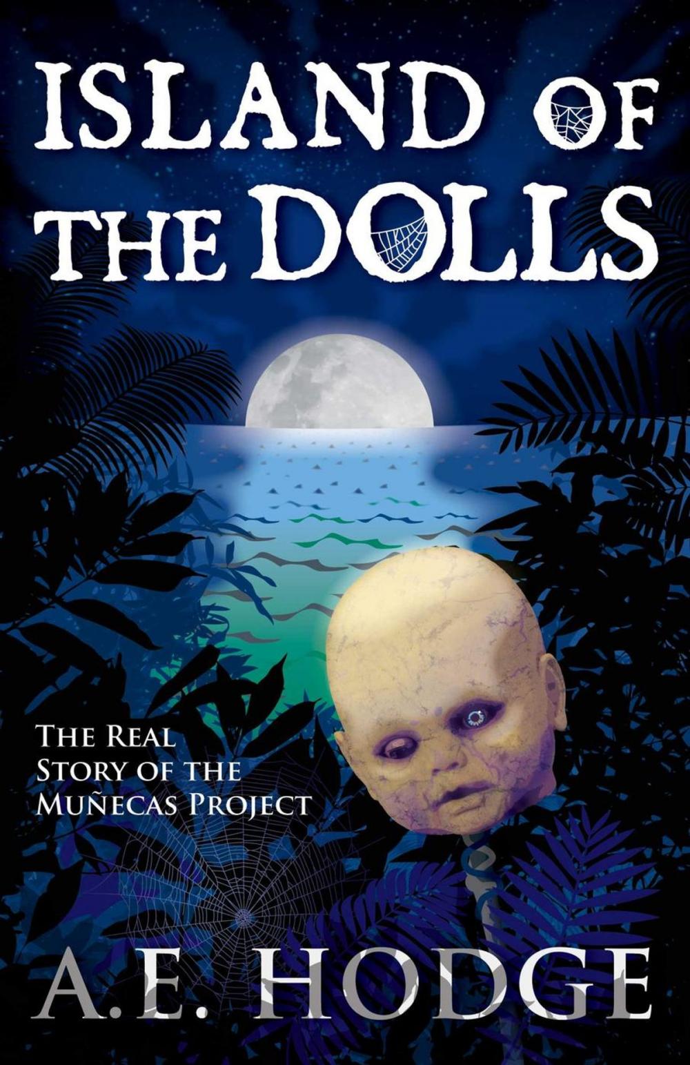 Big bigCover of Island of the Dolls: The Real Story of the Muñecas Project