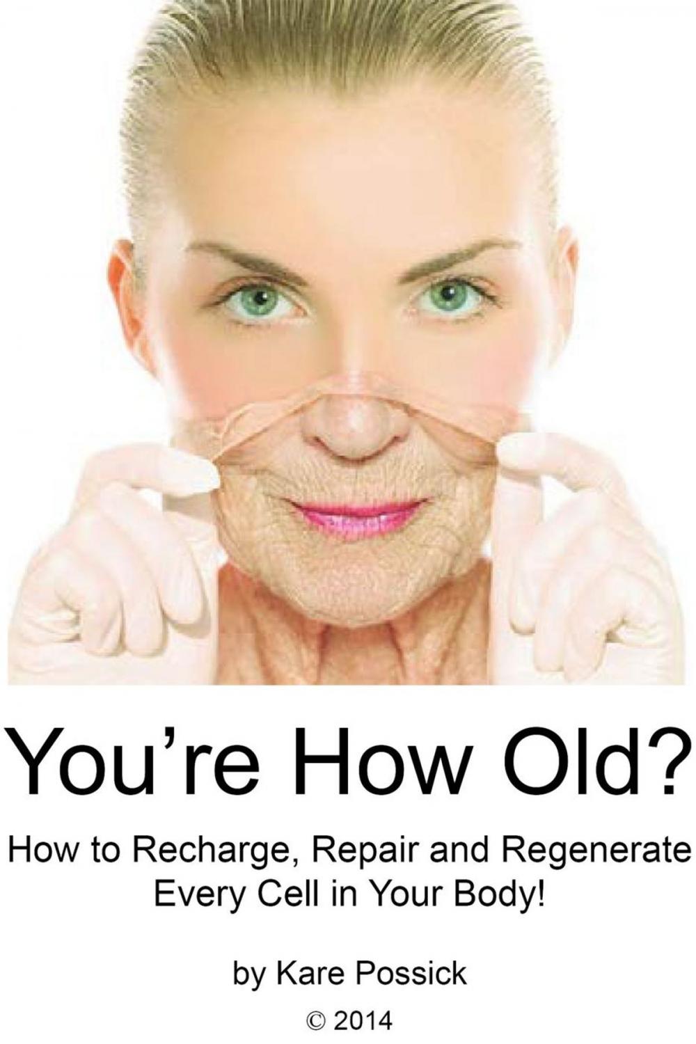 Big bigCover of You're How Old? How to Recharge, Repair, and Regenerate Every Cell in Your Body
