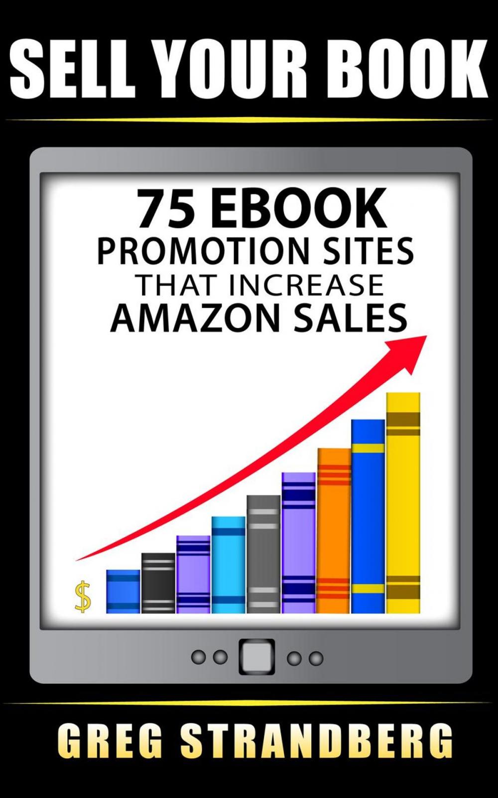 Big bigCover of Sell Your Book: 75 eBook Promotion Sites That Increase Amazon Sales