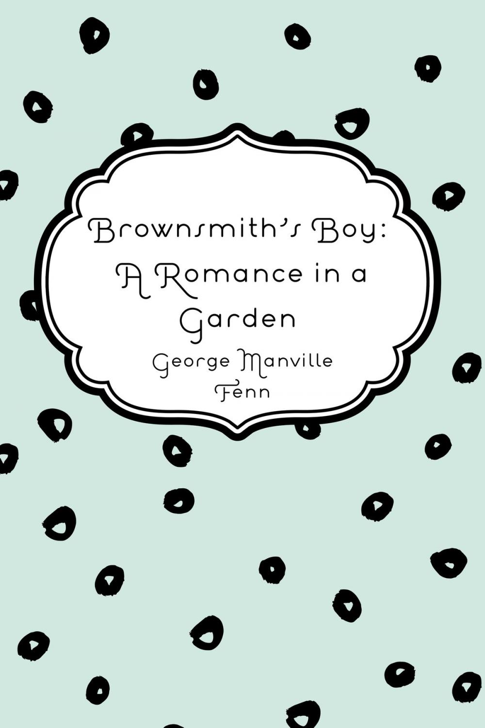 Big bigCover of Brownsmith's Boy: A Romance in a Garden