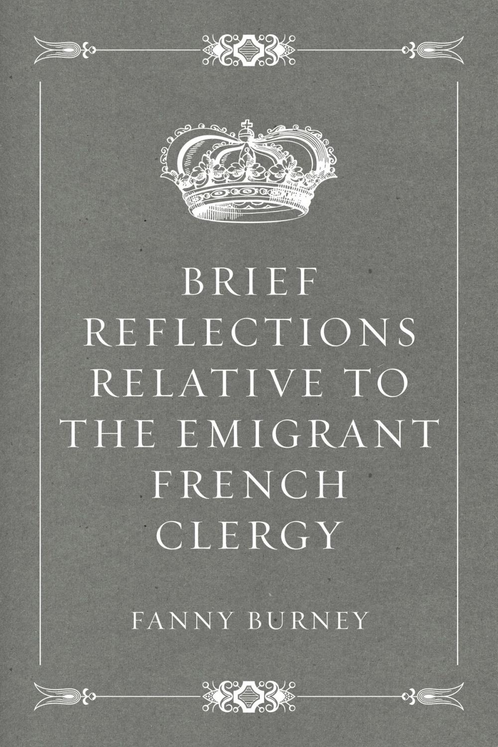 Big bigCover of Brief Reflections relative to the Emigrant French Clergy