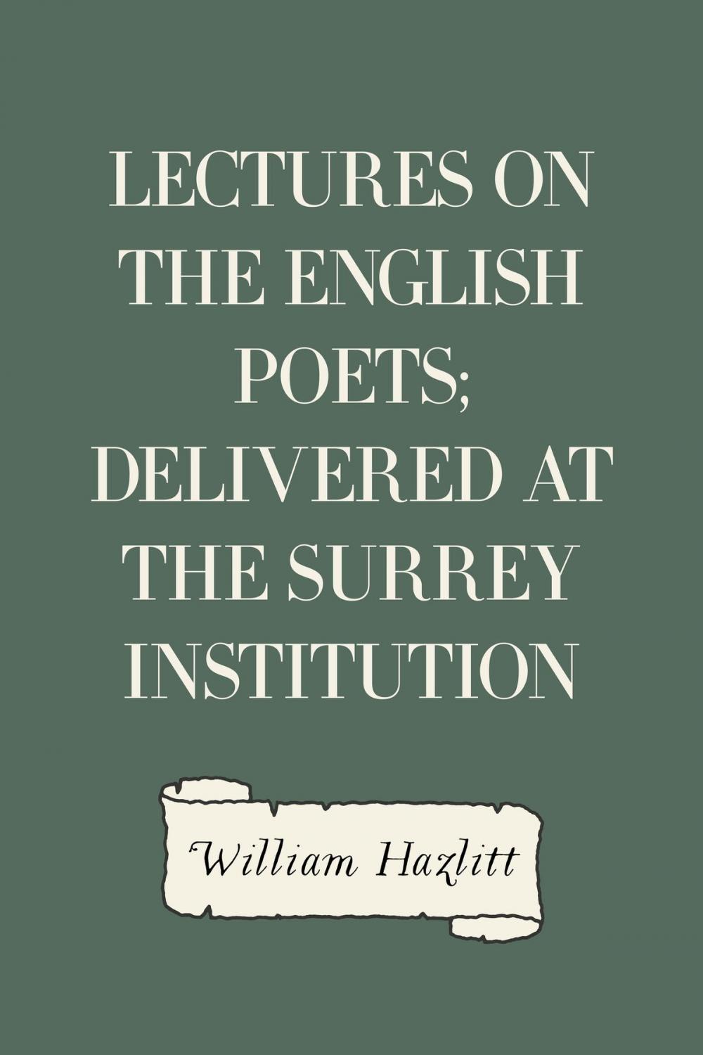 Big bigCover of Lectures on the English Poets; Delivered at the Surrey Institution