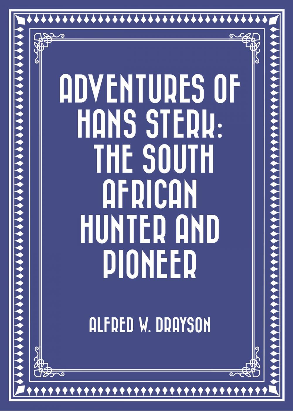 Big bigCover of Adventures of Hans Sterk: The South African Hunter and Pioneer