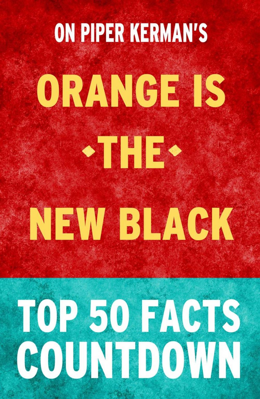 Big bigCover of Orange is the New Black: Top 50 Facts Countdown