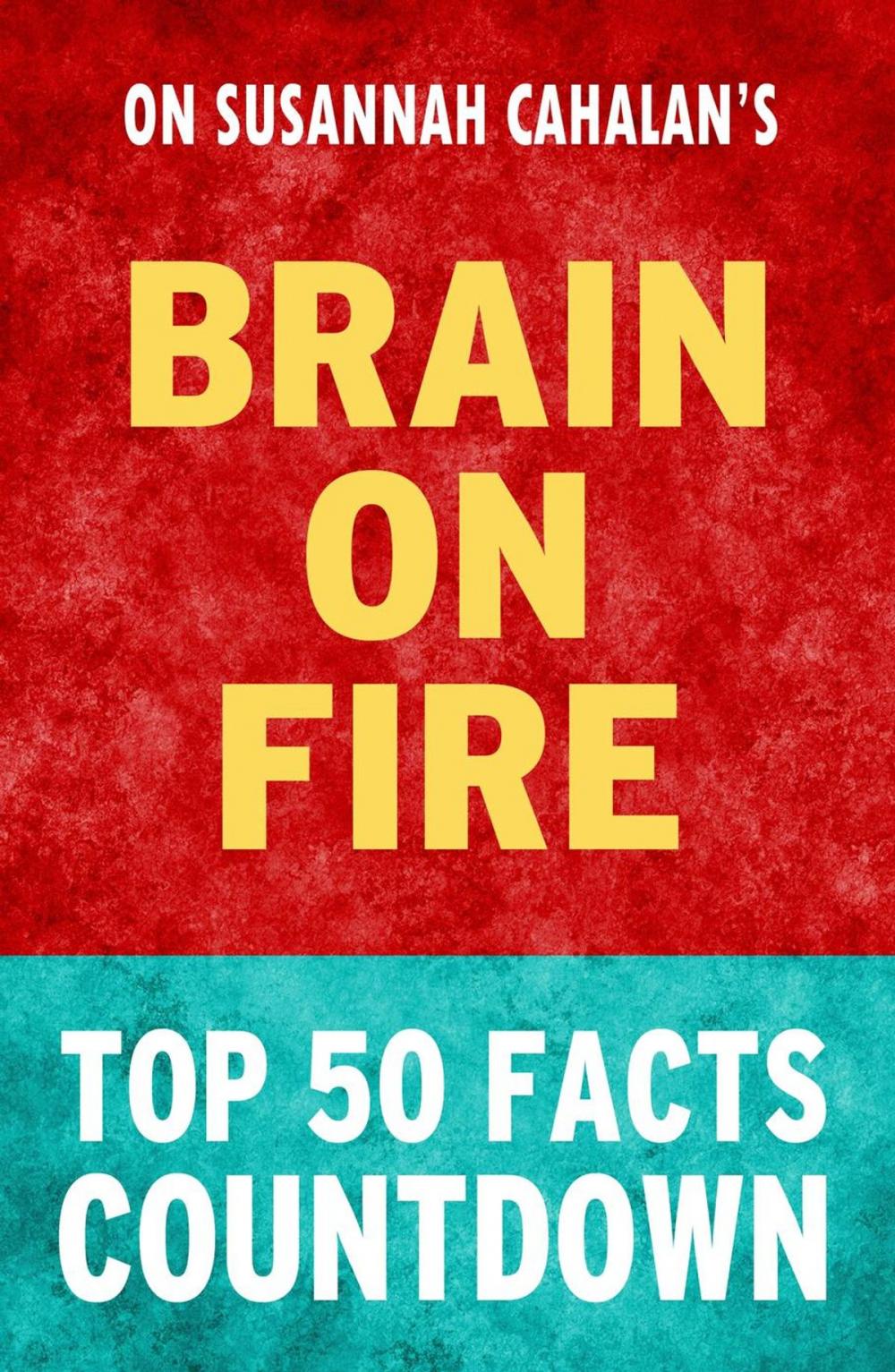 Big bigCover of Brain on Fire - Top 50 Facts Countdown