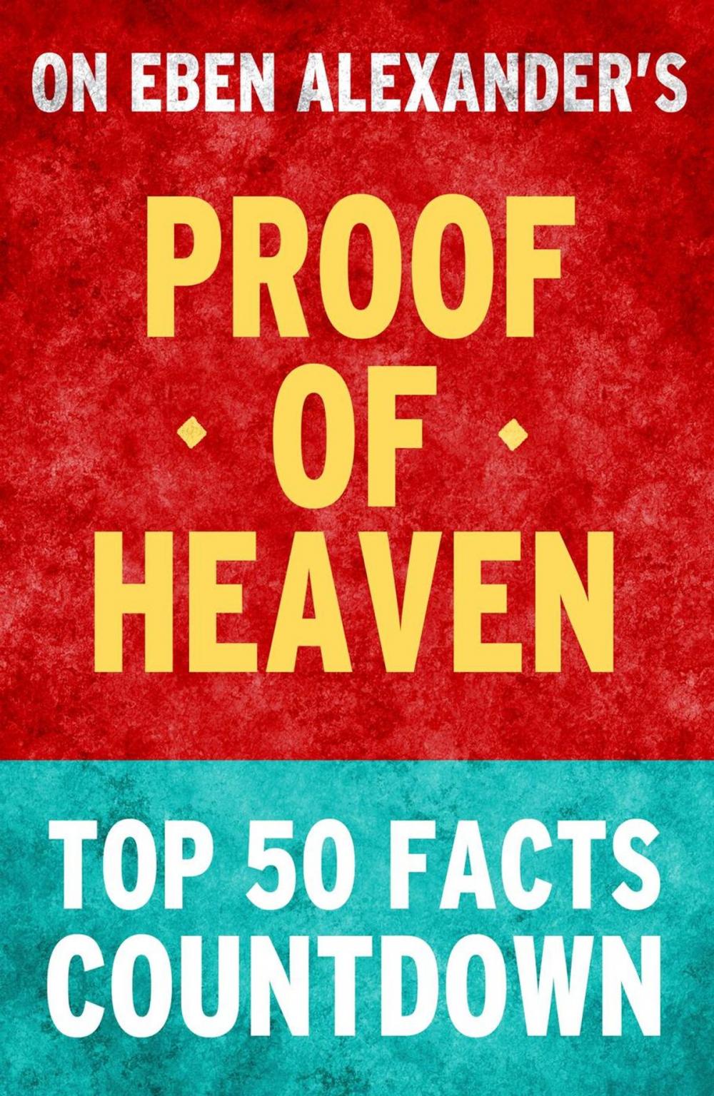 Big bigCover of Proof of Heaven: Top 50 Facts Countdown