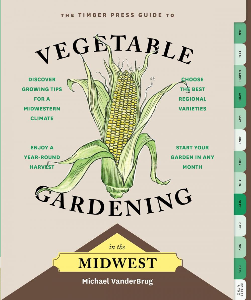 Big bigCover of The Timber Press Guide to Vegetable Gardening in the Midwest