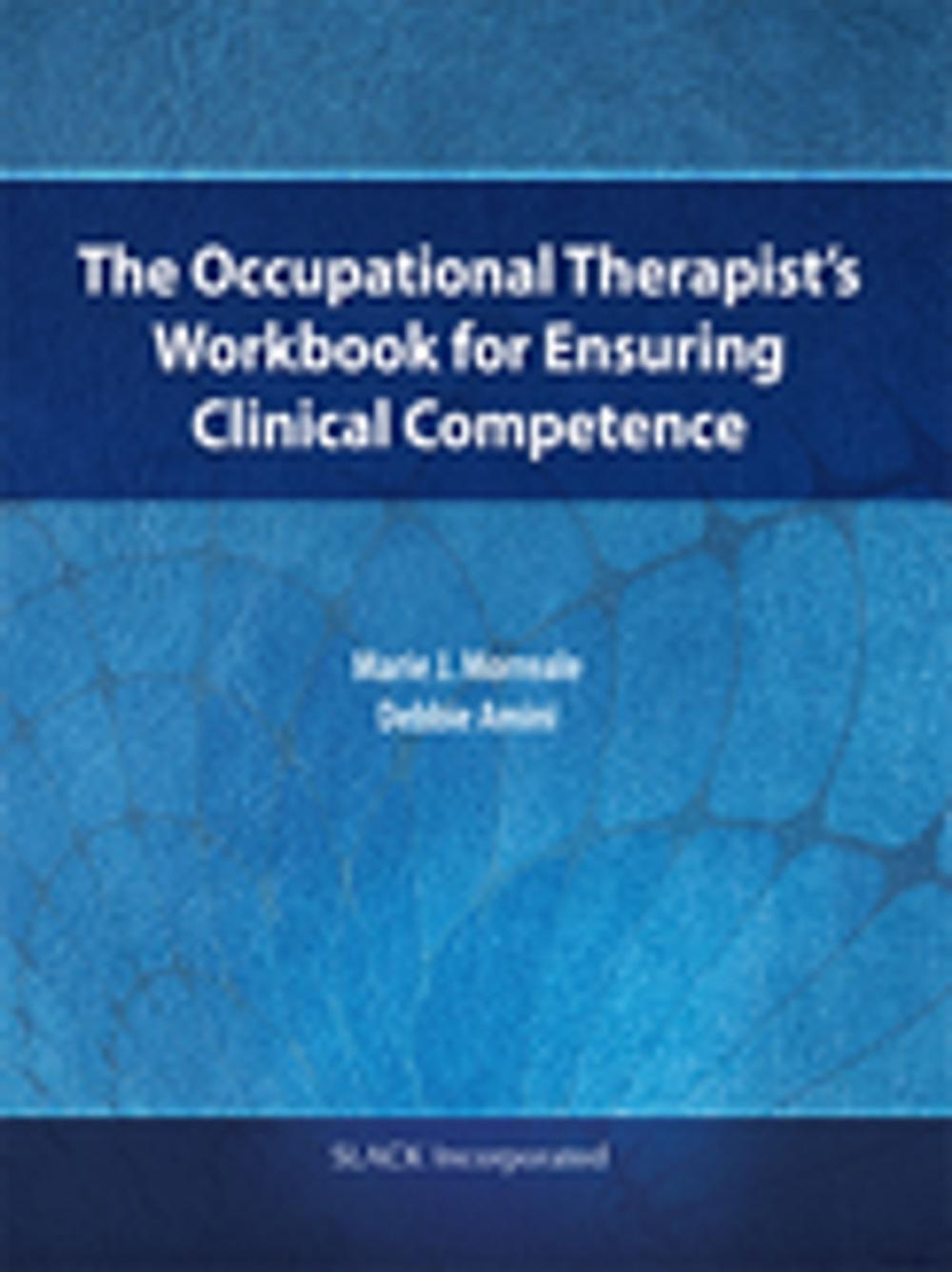 Big bigCover of The Occupational Therapist's Workbook for Ensuring Clinical Competence