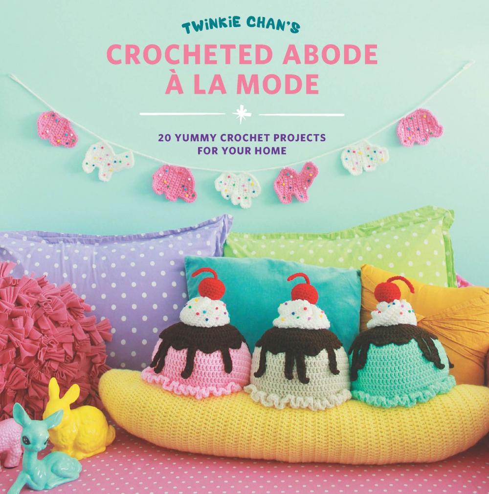 Big bigCover of Twinkie Chan's Crocheted Abode a la Mode