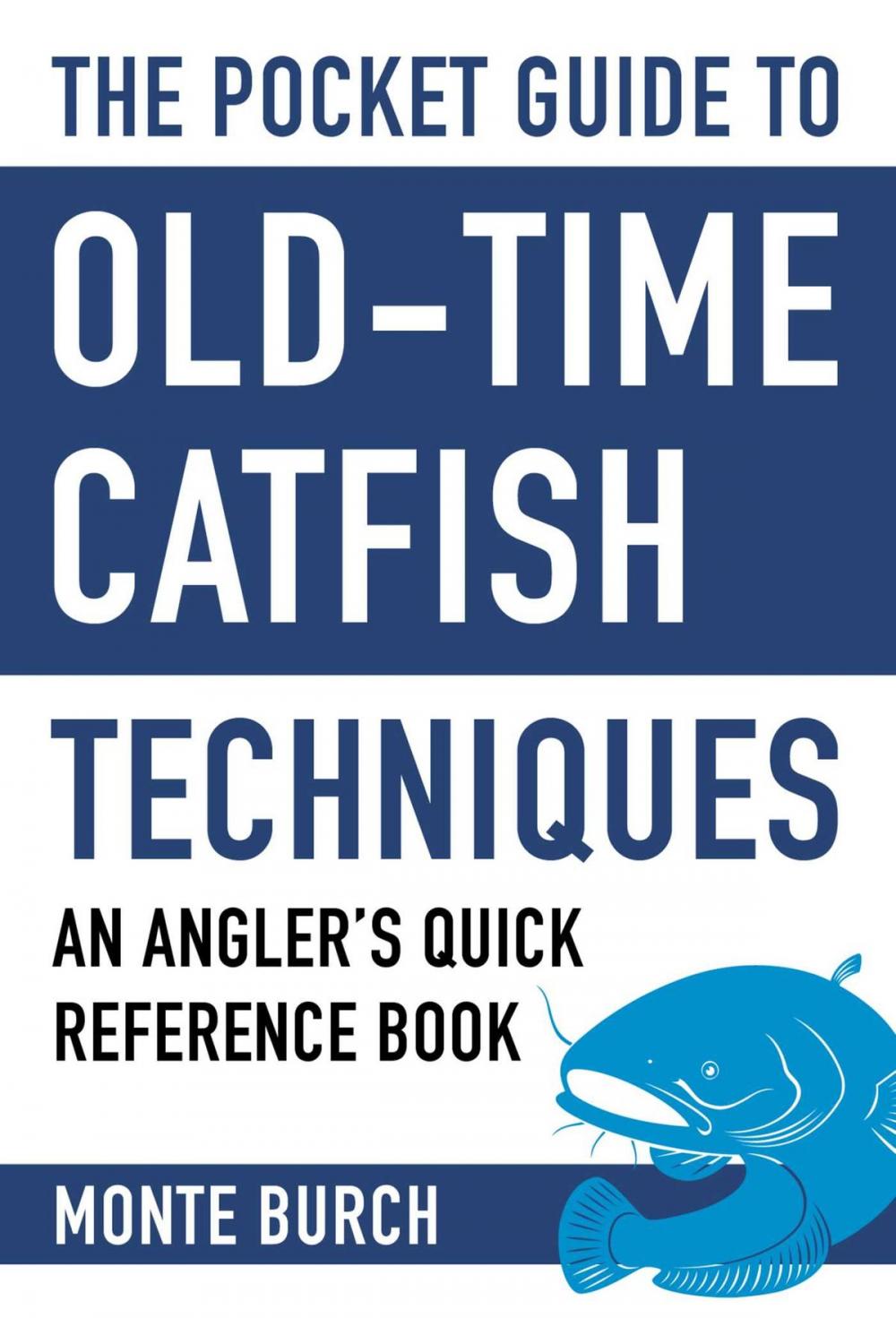 Big bigCover of The Pocket Guide to Old-Time Catfish Techniques