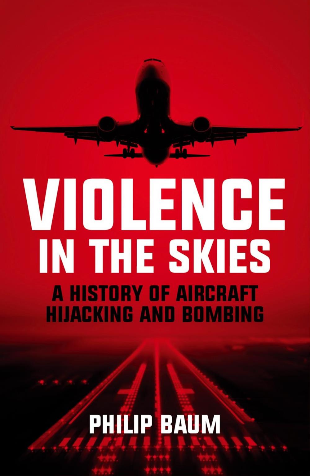 Big bigCover of Violence in the Skies: A History of Aircraft Hijacking and Bombing