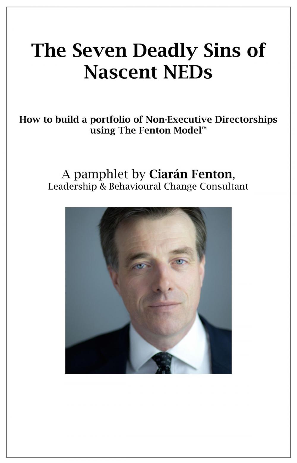 Big bigCover of The Seven Deadly Sins of Nascent NEDs: How to build a portfolio of Non-Executive Directorships using The Fenton Model