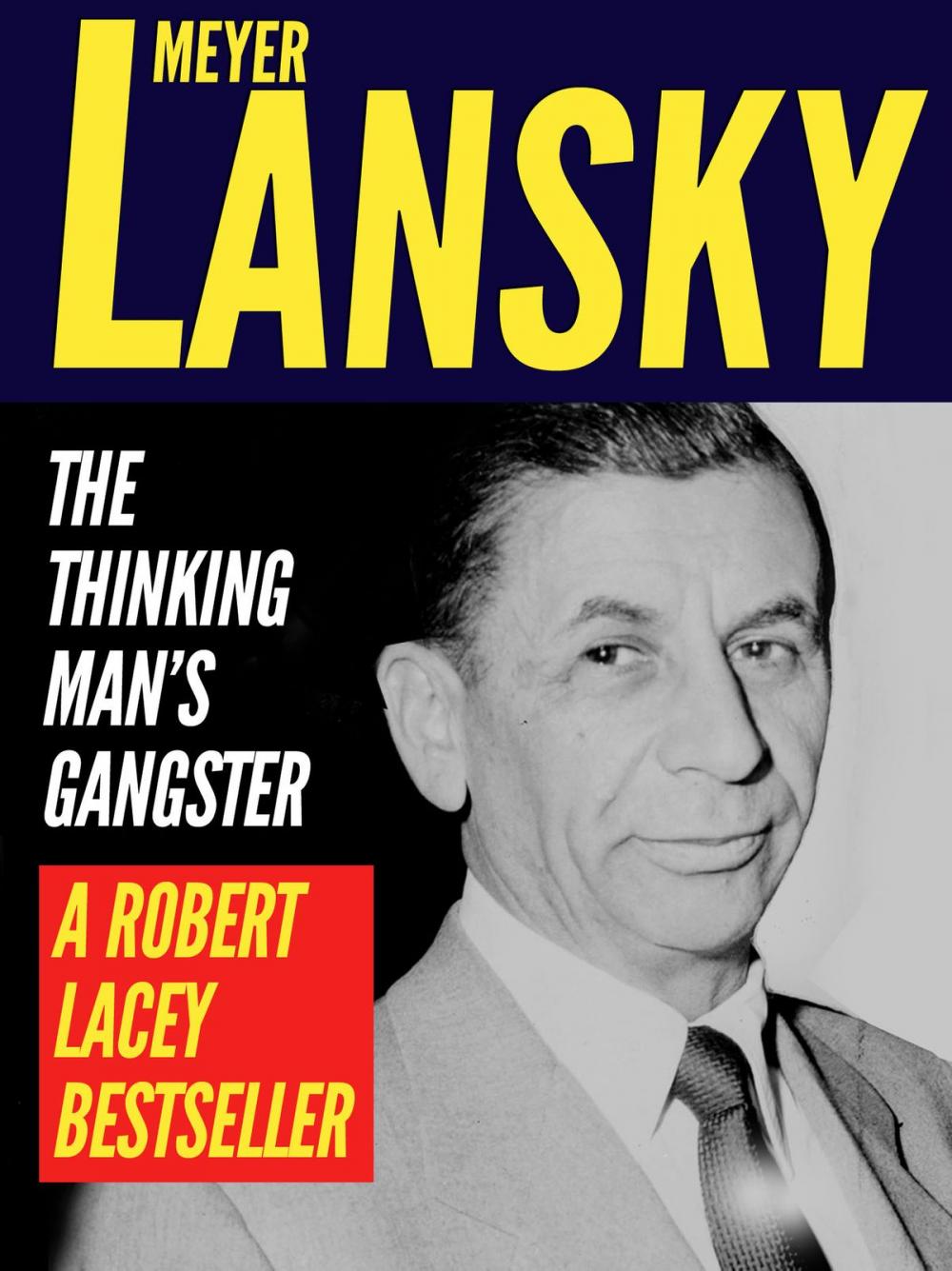 Big bigCover of Meyer Lansky: The Thinking Man’s Gangster