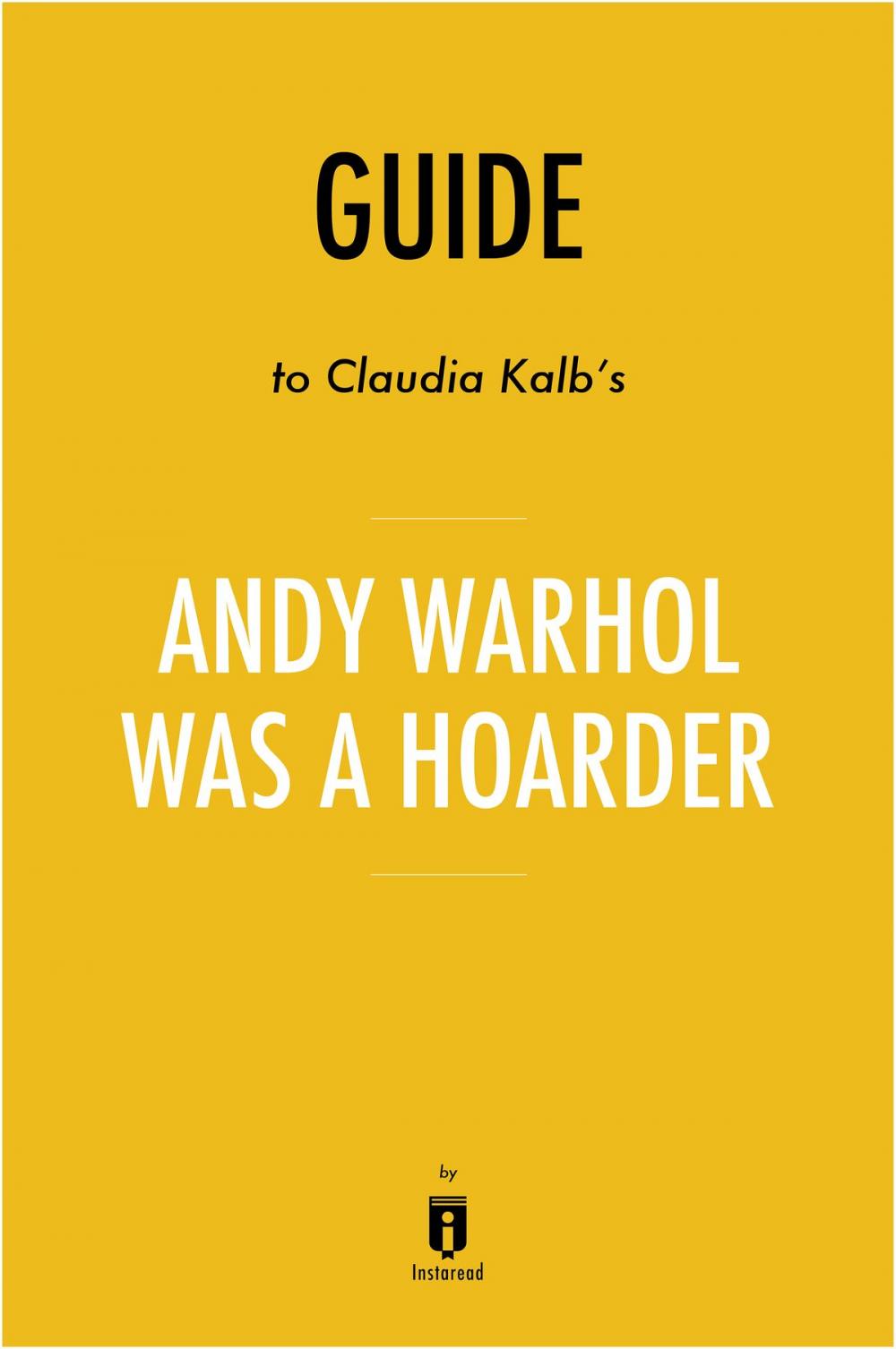 Big bigCover of Guide to Claudia Kalb’s Andy Warhol Was a Hoarder by Instaread