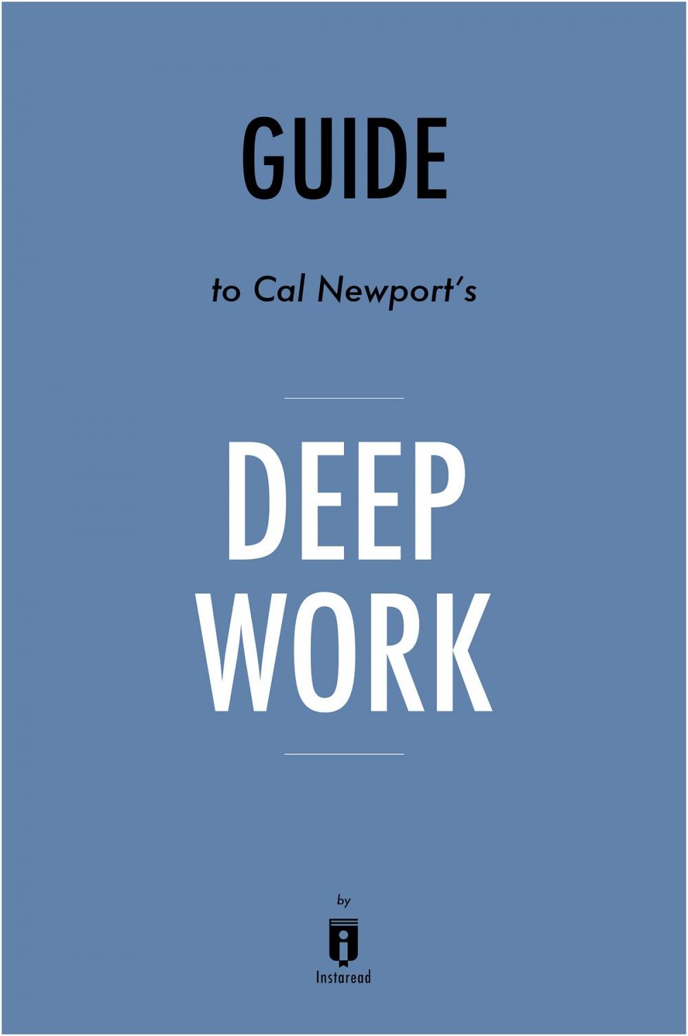 Big bigCover of Guide to Cal Newport’s Deep Work by Instaread