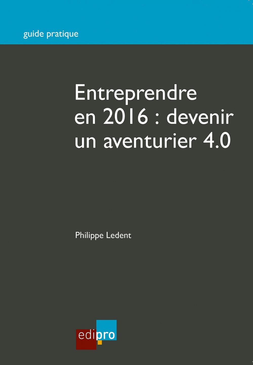Big bigCover of Entreprendre en 2016 : Devenir un aventurier 4.0