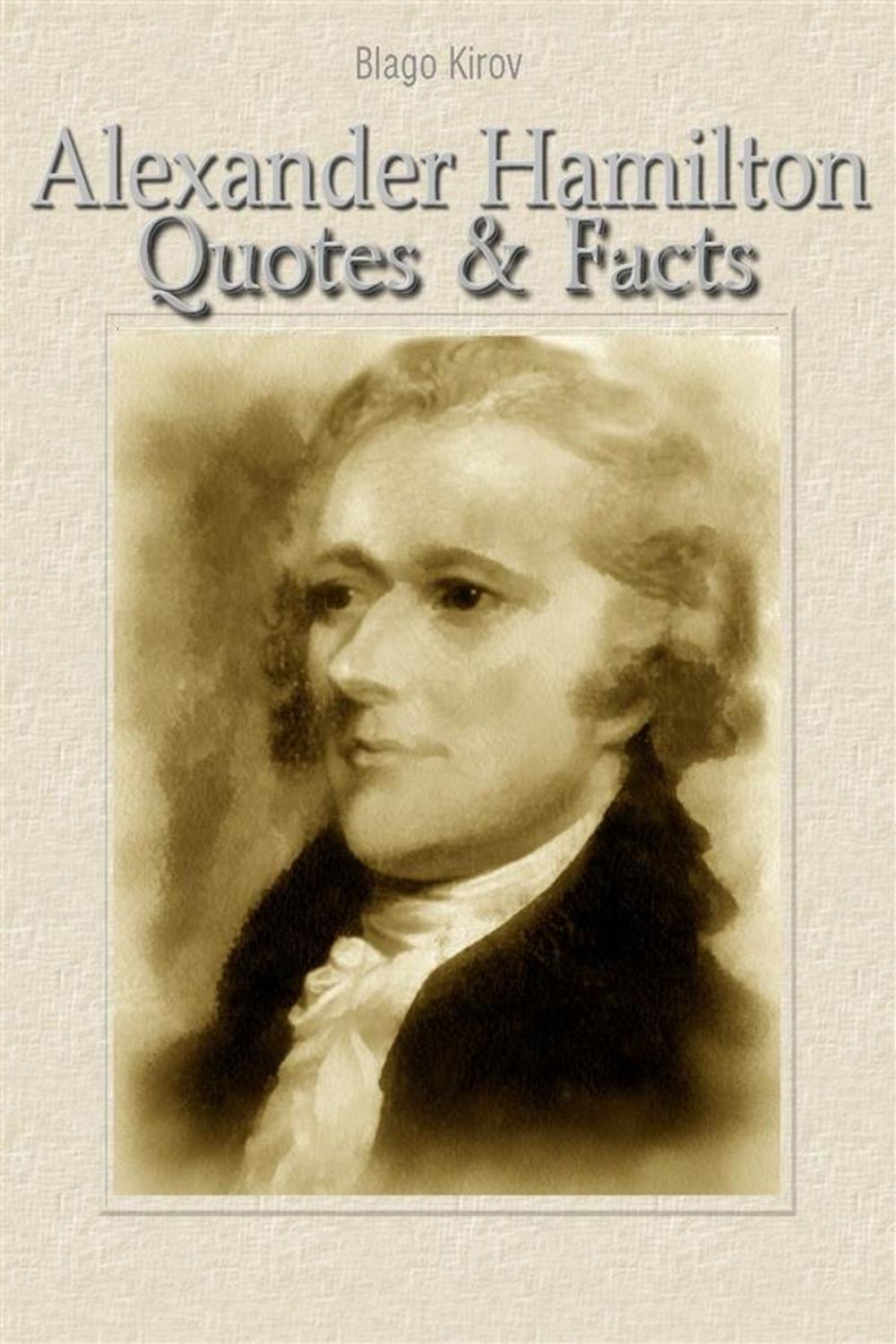 Big bigCover of Alexander Hamilton: Quotes & Facts