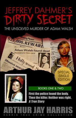 Cover of The Unsolved Murder of Adam Walsh - Special Single Edition. Who killed Adam Walsh (and is he really dead?) The cover-up behind the crime that launched “America’s Most Wanted”