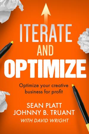 Cover of the book Iterate And Optimize by David W. Wright, Sean M. Platt, Johnny Truant