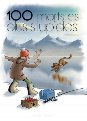 Cover of the book 100 morts les plus stupides by David Tyra