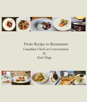 Cover of the book From Recipe to Restaurant: Canadian Chefs Profiled by Stefania Aphel Barzini