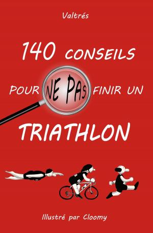 Cover of 140 conseils pour ne pas finir un triathlon