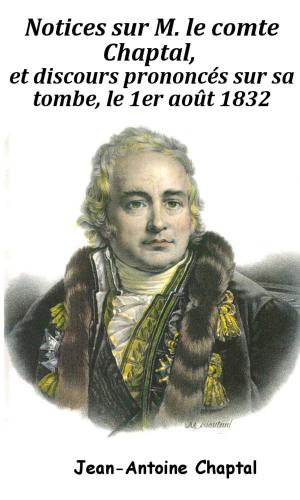 Cover of the book Notices sur M. le comte Chaptal, et discours prononcés sur sa tombe, le 1er août 1832 by Saint-René Taillandier