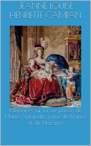 Cover of the book Mémoires sur la vie privée de Marie-Antoinette, reine de France et de Navarre (Tome 3) by Gaston Leroux