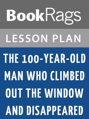 Cover of the book The 100-Year-Old Man Who Climbed Out the Window and Disappeared Lesson Plans by BookRags