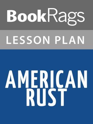 Cover of the book American Rust Lesson Plans by BookRags