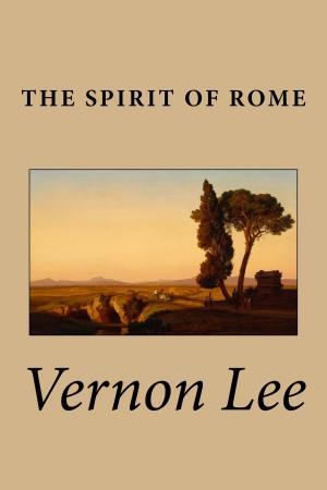 Cover of the book The Spirit of Rome by Rex Beach