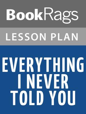 Cover of the book Everything I Never Told You Lesson Plans by Dean Wesley Smith, John J. Ordover, Paula M. Block