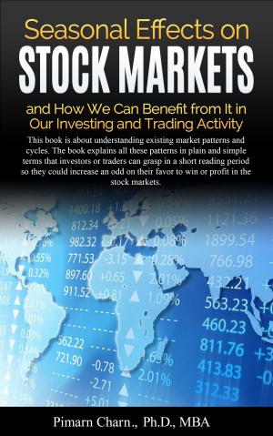 Cover of Seasonal Effects on Stock Markets and How We Can Benefit from It in Our Investing and Trading Activity