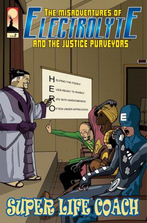 Book cover of The Misadventures of Electrolyte and The Justice Purveyors #2: Super Life Coach