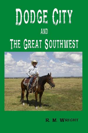 Cover of the book Dodge City and The Great Southwest (Illustrated) by Clarence E. Mulford, N. C. Wyeth Illustrator, F. E. Schoonover Illustrator